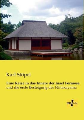 Eine Reise in das Innere der Insel Formosa:und die erste Besteigung des Niitakayama