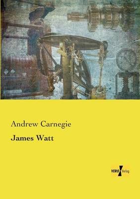 James Watt By Andrew Carnegie 9783957388131 (Paperback)