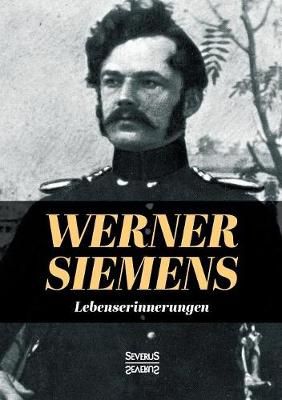 Lebenserinnerungen By Werner Von Siemens 9783958016095 (Paperback)