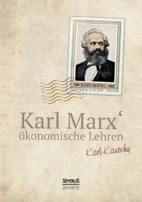 Karl Marx OEkonomische Lehren By Karl Kautsky 9783958017825