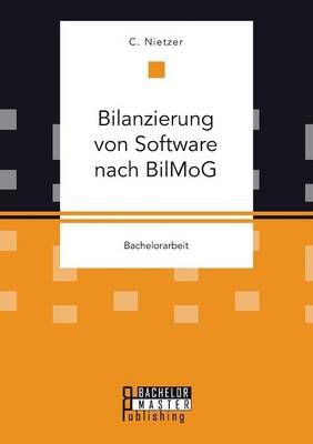 Bilanzierung von Software nach BilMoG By Nietzer C 9783958204089
