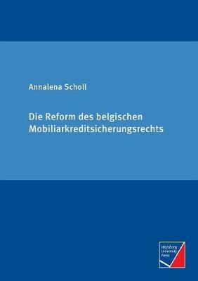 Reform des belgischen Mobiliarkreditsicherungsrechts By Scholl