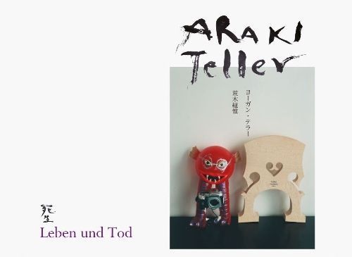 Nobuyoshi Araki and Juergen Teller: Leben und Tod By Jeurgen Teller