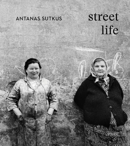 Antanas Sutkus - Street Life 9783958297623 (Hardback)