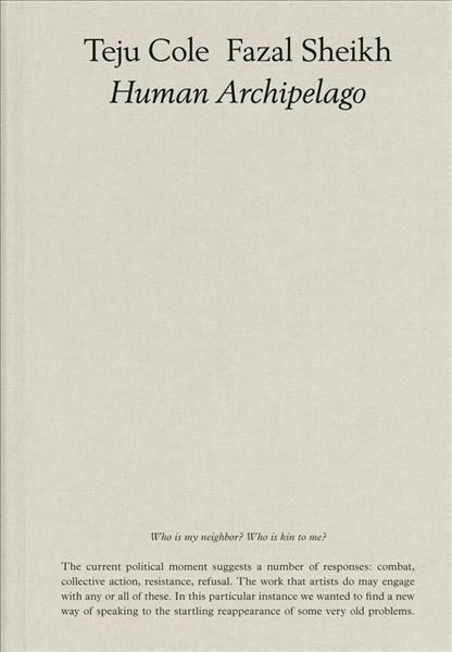 Human Archipelago By Teju Cole (author), Fazal Sheikh (photographer)