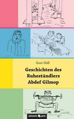 Geschichten des Ruhestandlers Abdef Gilmop By Gero Holl 9783958401419