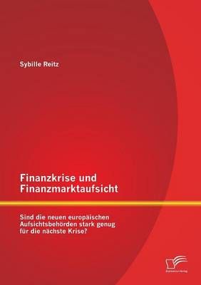 Finanzkrise und Finanzmarktaufsicht By Sybille Reitz 9783958505940
