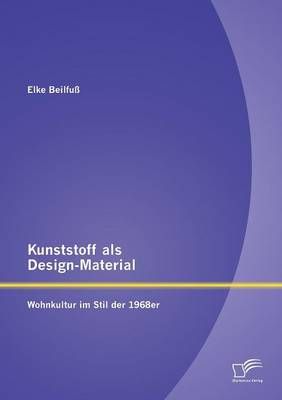 Kunststoff als Design-Material By Elke Beilfuss 9783958506688