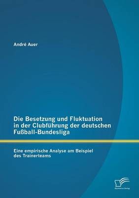 Die Besetzung und Fluktuation in der Clubfuhrung der deutschen Fussball-Bundesliga