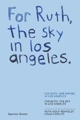 For Ruth, the Sky in Los Angeles, the Wind to You 9783959054058