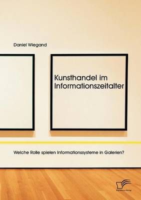Kunsthandel im Informationszeitalter By Daniel Wiegand 9783959346030