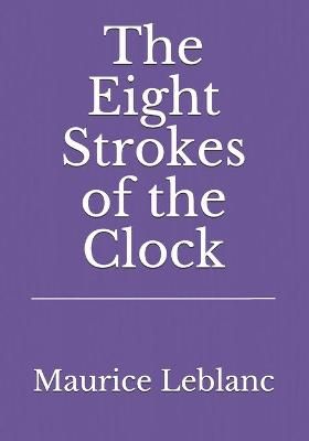 Eight Strokes of the Clock By LeBlanc 9783959403252 (Paperback)