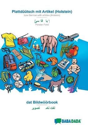 BABADADA, Plattd??tsch mit Artikel (Holstein) - Persian Farsi (in arabic script), dat Bildw??rbook - visual dictionary (in arabic script)