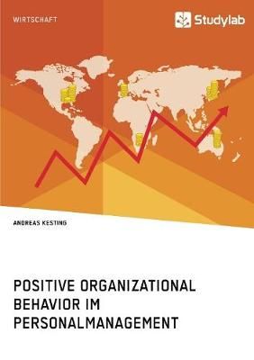 Positive Organizational Behavior im Personalmanagement. State of the Art und Kritische Reflexion