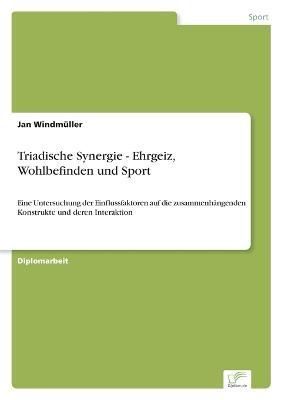 Triadische Synergie - Ehrgeiz, Wohlbefinden und Sport By Windmüller