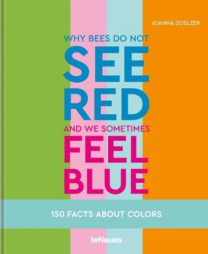 Why Bees Do Not See Red and We Sometimes Feel Blue By Zoelzer, Joanna