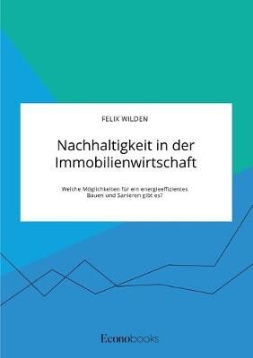 Nachhaltigkeit in der Immobilienwirtschaft. Welche Möglichkeiten für ein energieeffizientes Bauen und Sanieren gibt es?