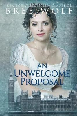 An Unwelcome Proposal By Bree Wolf 9783964820228 (Paperback)