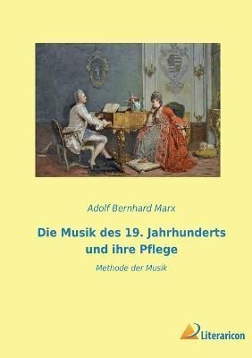 Musik des 19. Jahrhunderts und ihre Pflege By Marx 9783965065765