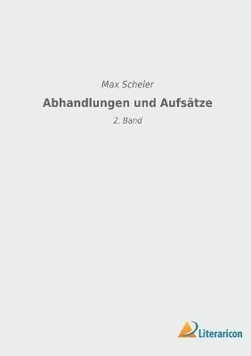 Abhandlungen und Aufsatze By Max Scheler 9783965065956 (Paperback)