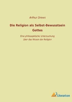 Religion als Selbst-Bewusstsein Gottes By Drews 9783965066250