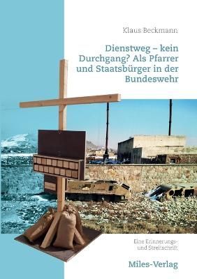 Dienstweg - kein Durchgang? Als Pfarrer und Staatsb?rger in der Bundeswehr.