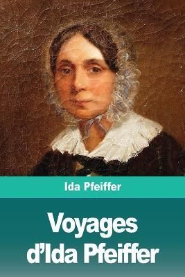 Voyages d'Ida Pfeiffer By Ida Pfeiffer 9783967871913 (Paperback)