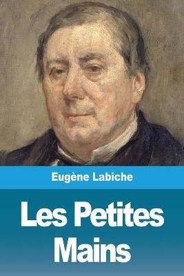 Les Petites Mains By Eugene Labiche 9783967877076 (Paperback)