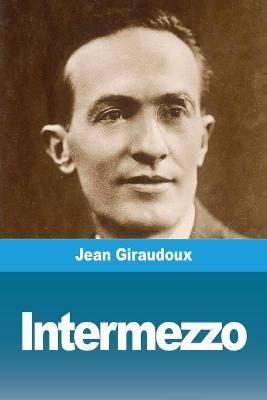Intermezzo By Giraudoux, Jean 9783967878233 (Paperback)
