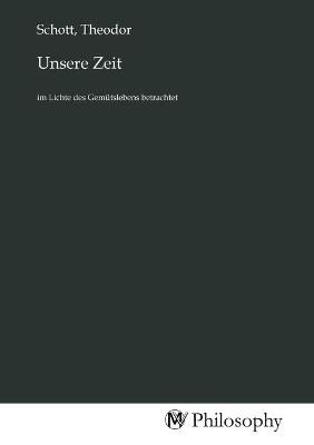 Unsere Zeit By Theodor Schott 9783968802350 (Paperback)
