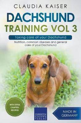 Dachshund Training Vol 3 - Taking care of your Dachshund 9783968973760
