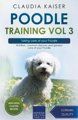 Poodle Training Vol 3 - Taking care of your Poodle By Kaiser