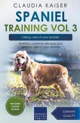 Spaniel Training Vol 3 - Taking care of your Spaniel By Kaiser