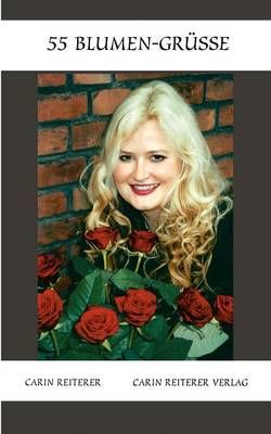 55 Blumen-Grusse By Carin Reiterer 9783980775588 (Paperback)