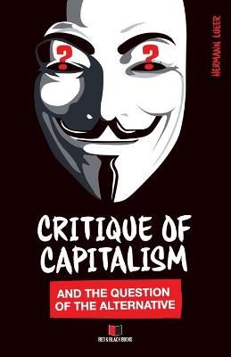 Critique of Capitalism and the Question of the Alternative (Paperback)
