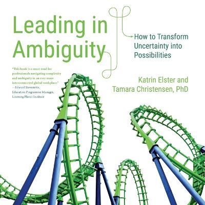 Leading in Ambiguity By Katrin Elster, Tamara Christensen (Paperback)