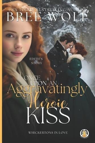 Once Upon an Aggravatingly Heroic Kiss By Bree Wolf 9783985360574