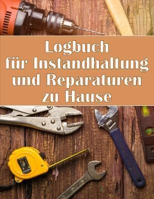 Logbuch für Instandhaltung und Reparaturen zu Hause By Rodhad
