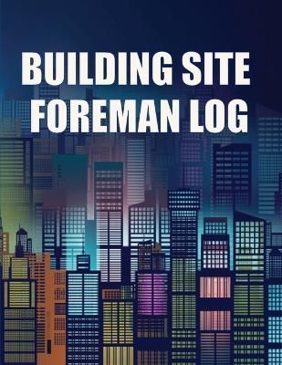 Building Site Foreman Log By Maguire 9783986084387 (Paperback)