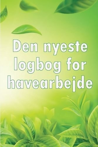 Den nyeste logbog for havearbejde By Fjeiberg 9783986084769
