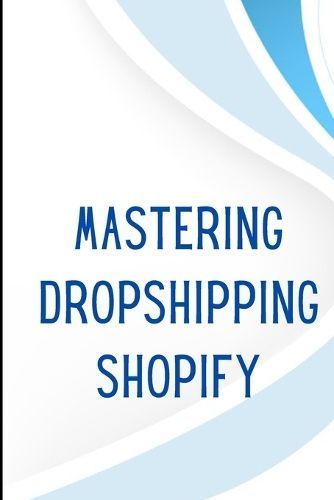 Mastering Dropshipping on Shopify By Wolfhen 9783986085728 (Paperback)