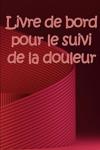 Livre de bord pour le suivi de la douleur By Delaunay 9783986088118