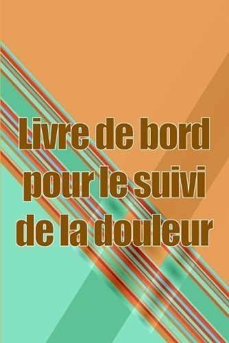 Livre De Bord Pour Le Suivi De La Douleur By Armelle Vallotton