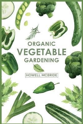 Organic Vegetable Gardening By Howell McBride 9783986538576