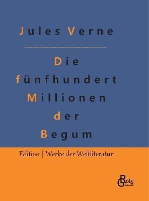 fünfhundert Millionen der Begum By Gröls-Verlag 9783988286451