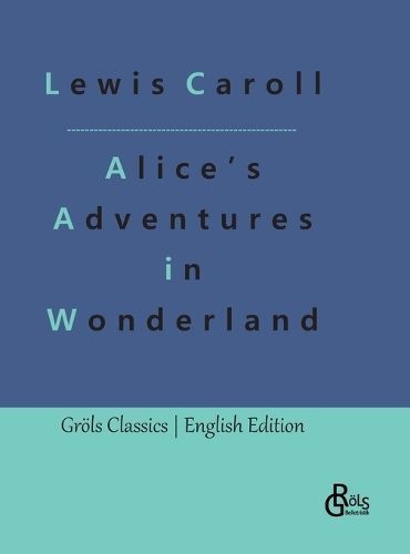 Alice's Adventures in Wonderland By Gr?ls-Verlag 9783988289001