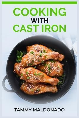 Cooking with Cast Iron By Tammy Maldonado 9783988312204 (Paperback)
