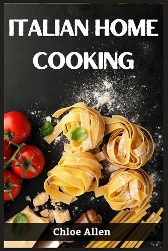 Italian Home Cooking By Chloe Allen 9783988314451 (Paperback)