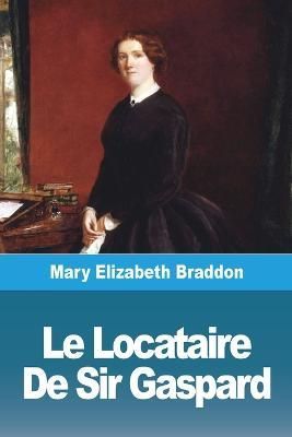 Locataire De Sir Gaspard By Braddon 9783988810069 (Paperback)