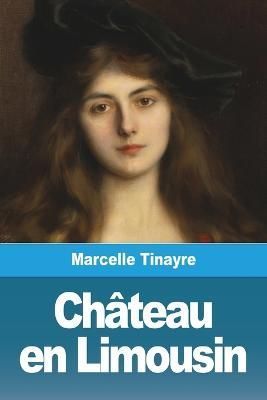 Chateau en Limousin By Marcelle Tinayre 9783988810106 (Paperback)